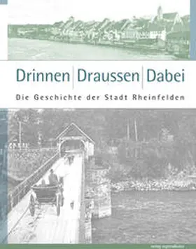 Hochreiter / Stadt Rheinfelden, Schweiz / Gschwind | Drinnen, Draussen: Dabei | Buch | 978-3-89735-800-3 | sack.de