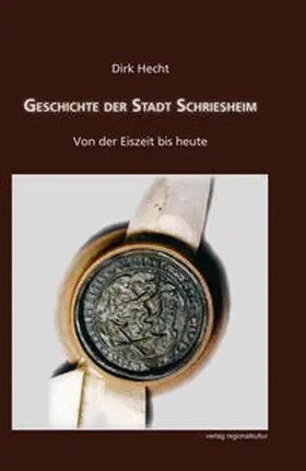 Hecht / Stadt Schriesheim vertreten durch Hansjörg Höfer |  Geschichte der Stadt Schriesheim | Buch |  Sack Fachmedien