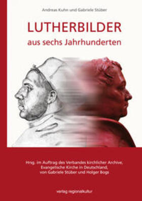 Kuhn / Stüber / Bogs |  Kuhn, A: Lutherbilder aus sechs Jahrhunderten | Buch |  Sack Fachmedien