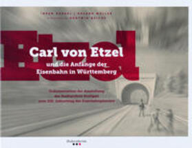 Gaukel / Bauer / Beiche |  Carl von Etzel und die Anfänge der Eisenbahn in Württemberg | Buch |  Sack Fachmedien