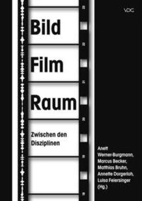 Werner-Burgmann / Becker / Bruhn |  BildFilmRaum. Zwischen den Disziplinen | Buch |  Sack Fachmedien