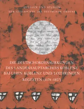 Arnold |  Die Deutschordensurkunden des Landeshauptarchivs Koblenz. Balleien Koblenz und Lothringen. Regesten (1174-1807) | Buch |  Sack Fachmedien