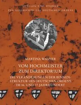 Wagner / Arnold | Vom Hochmeister zum Direktorium | Buch | 978-3-89739-980-8 | sack.de