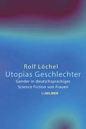 Löchel |  Utopias Geschlechter | Buch |  Sack Fachmedien