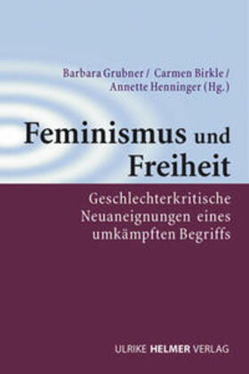Grubner / Birkle / Henninger |  Feminismus und Freiheit | Buch |  Sack Fachmedien