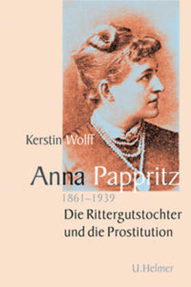 Wolff / Dr. Wolff |  Anna Pappritz (1861-1939) | Buch |  Sack Fachmedien