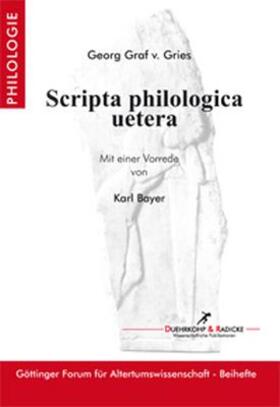 Gries |  Scripta philologica uetera | Buch |  Sack Fachmedien