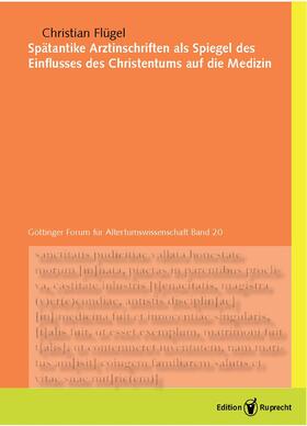 Flügel |  Spätantike Arztinschriften als Spiegel des Einflusses des Christentums auf die Medizin | Buch |  Sack Fachmedien