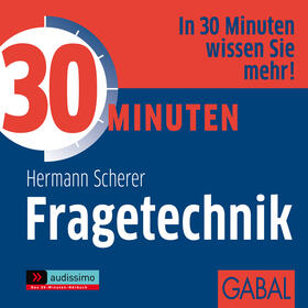 Scherer |  30 Minuten für eine gezielte Fragetechnik | Sonstiges |  Sack Fachmedien