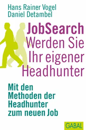 Vogel / Detambel |  JobSearch Werden Sie Ihr eigener Headhunter | Buch |  Sack Fachmedien