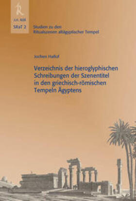 Hallof |  Verzeichnis der hieroglyphischen Schreibungen der Szenentitel in den griechisch-römischen Tempeln Ägyptens | Buch |  Sack Fachmedien