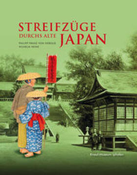 Mergenthaler |  Streifzüge durchs Alte Japan -Philipp Franz von Siebold, Wilhelm Heine | Buch |  Sack Fachmedien