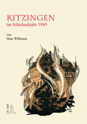 Willmann |  Kitzingen im Schicksalsjahr 1945 | Buch |  Sack Fachmedien