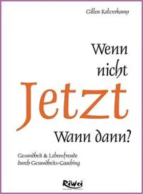 Kalverkamp |  Wenn nicht Jetzt wann dann? | Buch |  Sack Fachmedien