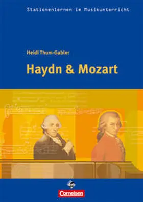 Thum-Gabler |  Stationenlernen im Musikunterricht - Haydn & Mozart | Buch |  Sack Fachmedien