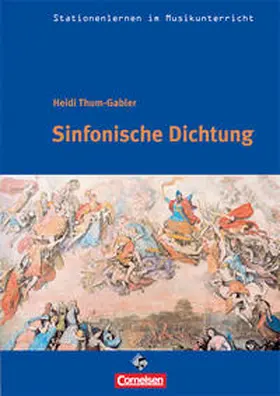 Thum-Gabler |  Stationenlernen im Musikunterricht - Sinfonische Dichtung (Heft inkl. CD) | Buch |  Sack Fachmedien