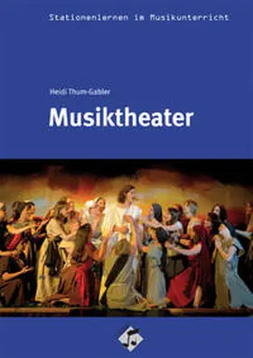 Thum-Gabler |  Stationenlernen: Musiktheater inkl. CD | Buch |  Sack Fachmedien