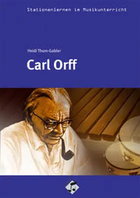 Thum-Gabler |  Stationenlernen: Carl Orff Heft inkl. CD | Buch |  Sack Fachmedien