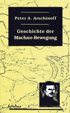 Arschinoff |  Die Geschichte der Machno-Bewegung | Buch |  Sack Fachmedien