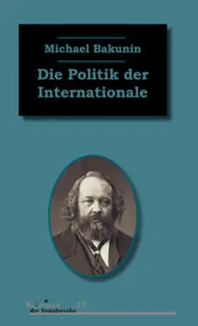 Bakunin / Kellermann |  Die Politik der Internationale | Buch |  Sack Fachmedien