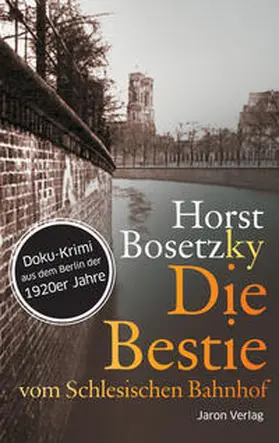 Bosetzky |  Die Bestie vom Schlesischen Bahnhof | Buch |  Sack Fachmedien