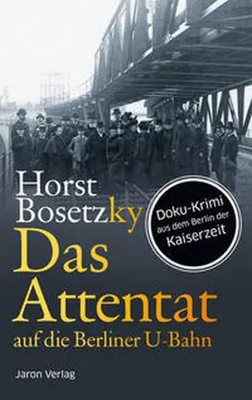 Bosetzky |  Das Attentat auf die Berliner U-Bahn | Buch |  Sack Fachmedien