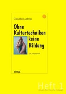 Ludwig |  Ohne Kulturtechniken keine Bildung | Buch |  Sack Fachmedien