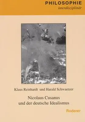 Reinhardt / Schwaetzer |  Nikolaus Cusanus und der deutsche Idealismus | Buch |  Sack Fachmedien