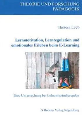 Leeb |  Lernmotivation, Lernregulation und emotionales Erleben beim E-Learning | Buch |  Sack Fachmedien