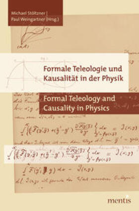 Stöltzner / Weingartner |  Formale Teleologie und Kausalität in der Physik | Buch |  Sack Fachmedien