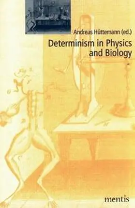 Hüttemann |  Determinismus in Physics and Biology | Buch |  Sack Fachmedien