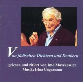 Moszkowicz |  Von jüdischen Dichtern und Denkern. Gelesen und zitiert von Imo Moszkowicz. Musik: Irina Ungureanu | Sonstiges |  Sack Fachmedien