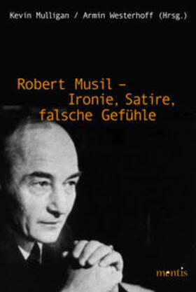 Mulligan / Westerhoff |  Robert Musil - Ironie, Satire, falsche Gefühle | Buch |  Sack Fachmedien