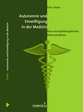 Thiele |  Autonomie und Einwilligung in der Medizin | Buch |  Sack Fachmedien