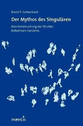 Schweikard |  Der Mythos des Singulären | Buch |  Sack Fachmedien