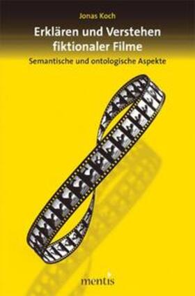 Koch |  Erklären und Verstehen fiktionaler Filme | Buch |  Sack Fachmedien