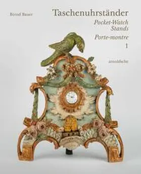 Bauer / Helke / Schandelmaier |  Taschenuhrständer - Pocket-Watch Stands - Porte-montre | Buch |  Sack Fachmedien