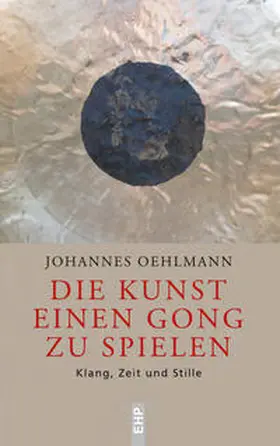 Oehlmann |  Die Kunst einen Gong zu spielen | Buch |  Sack Fachmedien