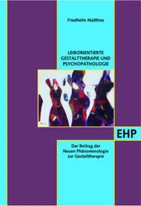 Matthies |  Leib- und Situationsorientierte Gestalttherapie und Psychopathologietierte Gestalttherapie und Psychopathologie | Buch |  Sack Fachmedien