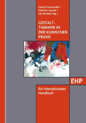 Francesetti / Gecele / Roubal | Gestalttherapie in der klinischen Praxis | E-Book | sack.de