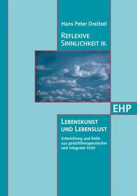 Dreitzel / Stelzer-Dreitzel | Reflexive Sinnlichkeit III: Lebenskunst und Lebenslust | E-Book | sack.de