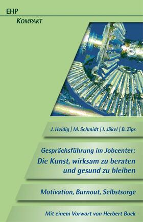 Heidig / Schmidt / Jäkel |  Gesprächsführung im Jobcenter: Die Kunst, wirksam zu beraten und gesund zu bleiben | eBook | Sack Fachmedien