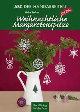 Becker | Weihnachtliche Margaretenspitze | Buch | 978-3-89798-467-7 | sack.de