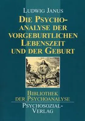 Janus |  Die Psychoanalyse der vorgeburtlichen Lebenszeit und der Geburt | Buch |  Sack Fachmedien