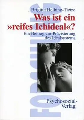 Helbing-Tietze |  Was ist ein ' reifes Ichideal'? | Buch |  Sack Fachmedien