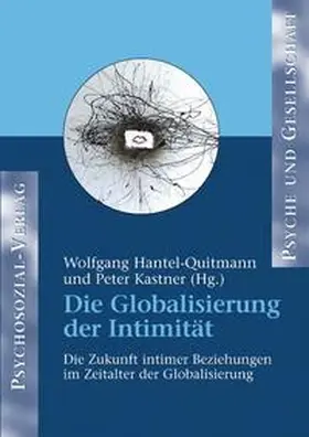 Hantel-Quitmann / Kastner |  Die Globalisierung der Intimität | Buch |  Sack Fachmedien