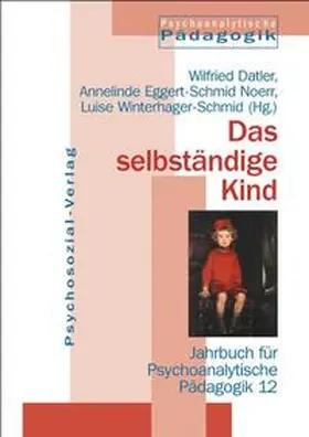 Datler / Eggert-Schmid Noerr / Winterhager-Schmid |  Das selbständige Kind | Buch |  Sack Fachmedien