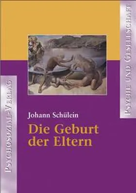 Schülein |  Die Geburt der Eltern | Buch |  Sack Fachmedien