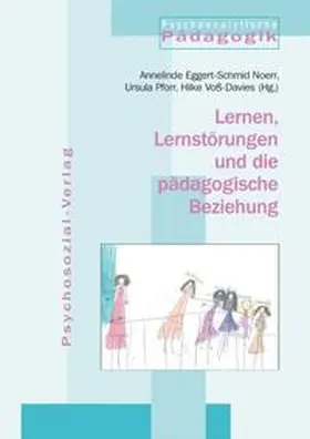 Eggert-Schmid Noerr / Pforr / Voß-Davies |  Lernen, Lernstörungen und die pädagogische Beziehung | Buch |  Sack Fachmedien