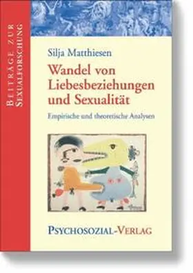 Matthiesen | Wandel von Liebesbeziehungen und Sexualität | Buch | 978-3-89806-578-8 | sack.de